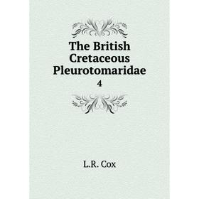 

Книга The British Cretaceous Pleurotomaridae 4. L. R. Cox