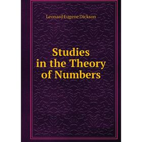 

Книга Studies in the Theory of Numbers. Leonard Eugene Dickson