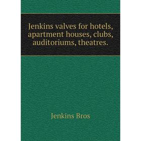 

Книга Jenkins valves for hotels, apartment houses, clubs, auditoriums, theatres