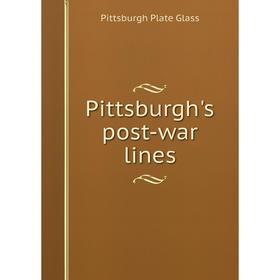 

Книга Pittsburgh's post-war lines. Pittsburgh Plate Glass