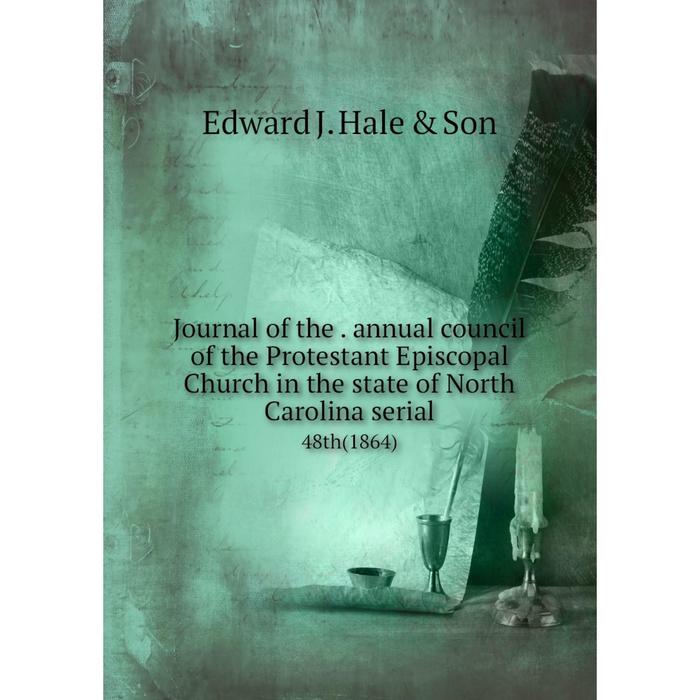 фото Книга journal of the. annual council of the protestant episcopal church in the state of north carolina serial48th (1864) nobel press