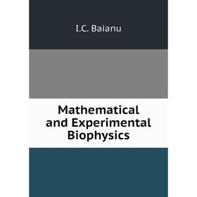 

Книга Mathematical and Experimental Biophysics