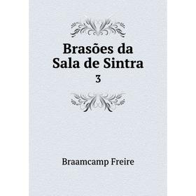 

Книга Brasões da Sala de Sintra 3. Braamcamp Freire