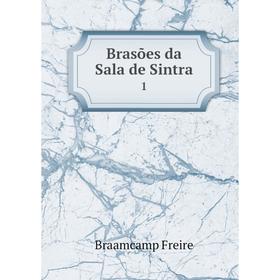 

Книга Brasões da Sala de Sintra 1. Braamcamp Freire