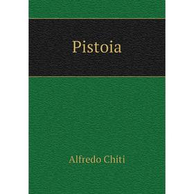 

Книга Pistoia. Alfredo Chiti