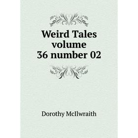 

Книга Weird Tales volume 36 number 02. Dorothy McIlwraith