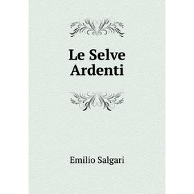 

Книга Le Selve Ardenti