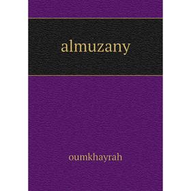 

Книга Almuzany. oumkhayrah