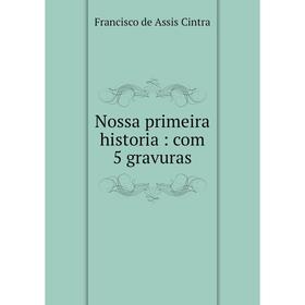 

Книга Nossa primeira historia: com 5 gravuras