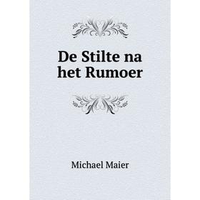 

Книга De Stilte na het Rumoer. Michael Maier