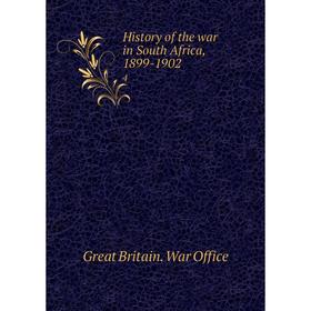 

Книга History of the war in South Africa, 1899-1902 4. Great Britain. War Office