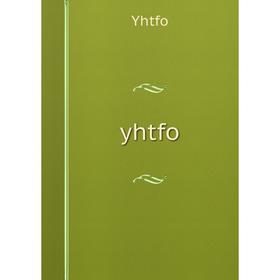 

Книга Yhtfo. Yhtfo