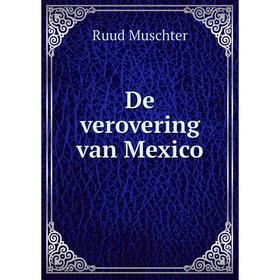 

Книга De verovering van Mexico. Ruud Muschter