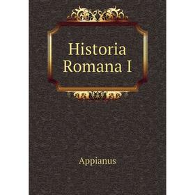 

Книга Historia Romana I. Appianus