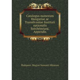 

Книга Catalogus numorum Hungariae ac Transilvaniae Instituti nationalis Széchényiani. Appendix. Budapest. Magyar Nemzeti Múzeum
