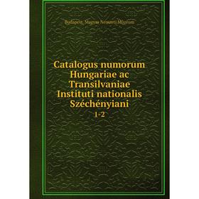 

Книга Catalogus numorum Hungariae ac Transilvaniae Instituti nationalis Széchényiani 1-2. Budapest. Magyar Nemzeti Múzeum