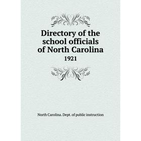 

Книга Directory of the school officials of North Carolina1921