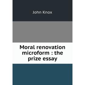 

Книга Moral renovation microform: the prize essay