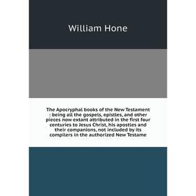 

Книга The Apocryphal books of the New Testament: being all the gospels, epistles, and other pieces now ext
