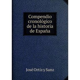 

Книга Compendio cronológico de la historia de España