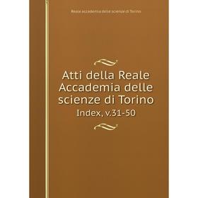 

Книга Atti della Reale Accademia delle scienze di Torino Index, v.31-50