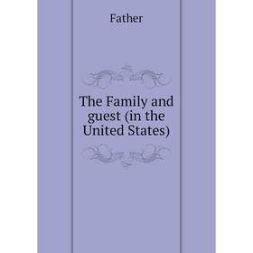 

Книга The Family and guest (in the United States). Father