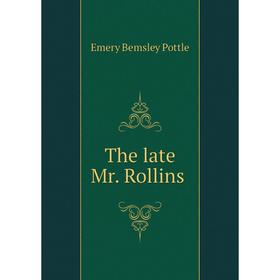 

Книга The late Mr. Rollins