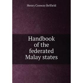 

Книга Handbook of the federated Malay states