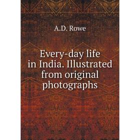 

Книга Every-day life in India. Illustrated from original photographs
