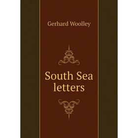 

Книга South Sea letters. Gerhard Woolley