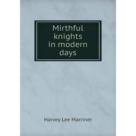 

Книга Mirthful knights in modern days