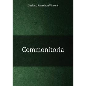 

Книга Commonitoria