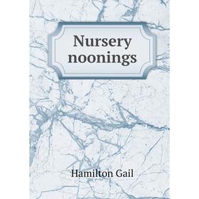 

Книга Nursery noonings