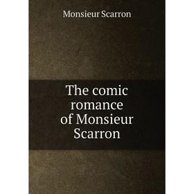 

Книга The comic romance of Monsieur Scarron. Monsieur Scarron