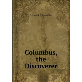 

Книга Columbus, the Discoverer