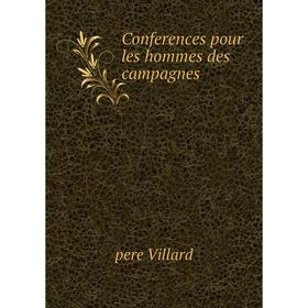 

Книга Conferences pour les hommes des campagnes