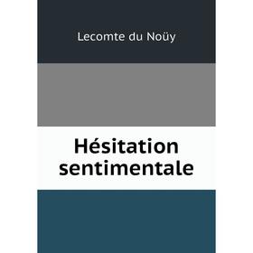 

Книга Hésitation sentimentale