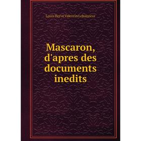 

Книга Mascaron, d'apres des documents inedits