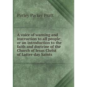 

Книга A voice of warning and instruction to all people; or an introduction to the faith and doctrine of the Church of Jesus Christ of Latter-day Saint