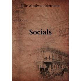 

Книга Socials. Effie Woodward Merriman