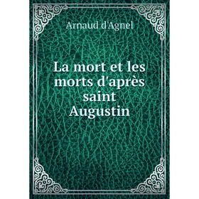 

Книга La mort et les morts d'après saint Augustin