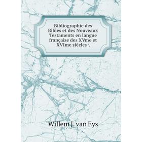 

Книга Bibliographie des Bibles et des Nouveaux Testaments en langue française des XVme et XVIme siècles /