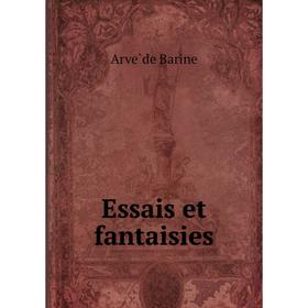 

Книга Essais et fantaisies