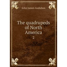 

Книга The quadrupeds of North America 2