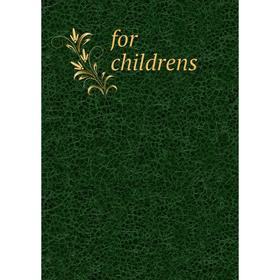 

Книга For childrens