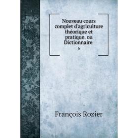 

Книга Nouveau cours complet d'agriCulture théorique et pratique ou Dictionnaire 6