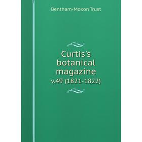 

Книга Curtis's botanical magazine. v. 49 (1821-1822). Bentham-Moxon Trust