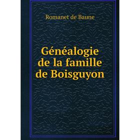 

Книга Généalogie de la famille de Boisguyon