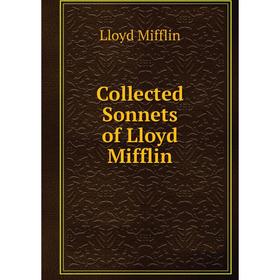 

Книга Collected Sonnets of Lloyd Mifflin