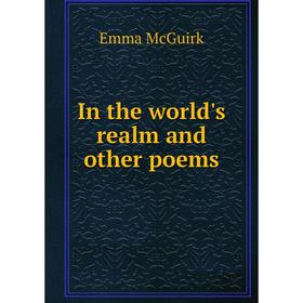 

Книга In the world's realm and other poems